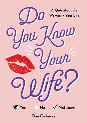 Do You Know Your Wife?: A Quiz about the Woman in Your Life by Carlinsky, Dan