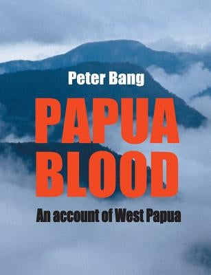 Papua blood: An account of West Papua Paperback Books on Demand