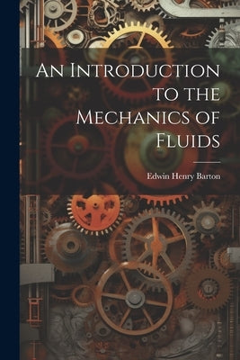 An Introduction to the Mechanics of Fluids Paperback Legare Street Press