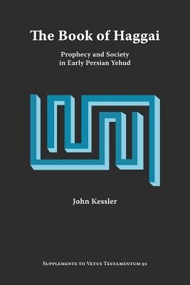 The Book of Haggai: Prophecy and Society in Early Persian Yehud Paperback Society of Biblical Literature