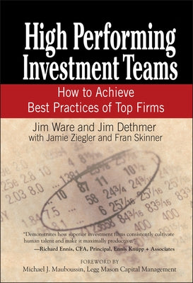 High Performing Investment Teams: How to Achieve Best Practices of Top Firms by Ware, Jim