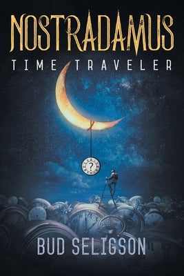 Nostradamus: Time Traveler Paperback Strategic Book Publishing