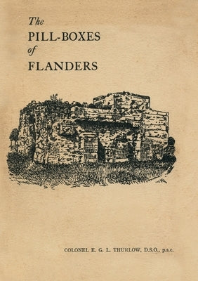 The Pill-Boxes of Flanders Paperback Naval & Military Press