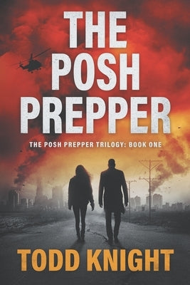 The Posh Prepper: An Apocalyptic Survival Thriller Paperback Independently Published