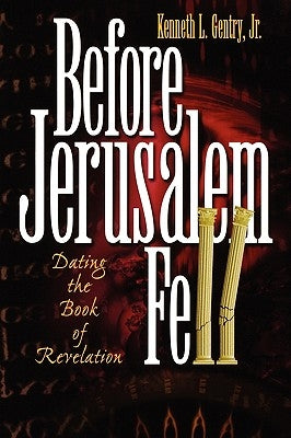 Before Jerusalem Fell: Dating the Book of Revelation Paperback Victorious Hope Publishing