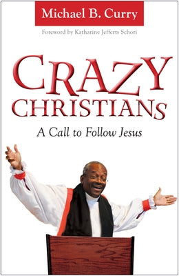 Crazy Christians: A Call to Follow Jesus Paperback Morehouse Publishing