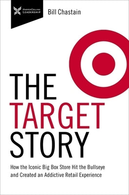 Target Story: How the Iconic Big Box Store Hit the Bullseye and Created an Addictive Retail Experience Paperback HarperCollins Leadership