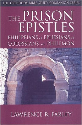 The Prison Epistles: Philippians, Ephesians, Colossians, Philemon by Farley, Lawrence R.