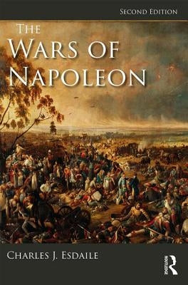 The Wars of Napoleon by Esdaile, Charles J.