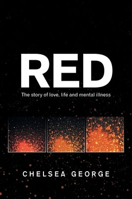 Red: The Story of Love, Life and Mental Illness Paperback Xlibris Us