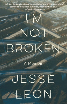 I'm Not Broken: A Memoir by Leon, Jesse