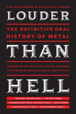 Louder Than Hell: The Definitive Oral History of Metal by Wiederhorn, Jon
