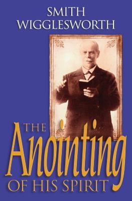 The Anointing of His Spirit Paperback Chosen Books