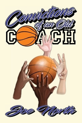 Convictions of an Old Coach Hillhelen Group LLC