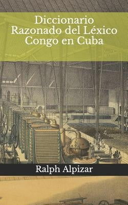 Diccionario Razonado del Léxico Congo en Cuba by Alpizar, Ralph