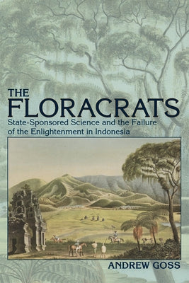 Floracrats: State-Sponsored Science and the Failure of the Enlightenment in Indonesia Paperback University of Wisconsin Press