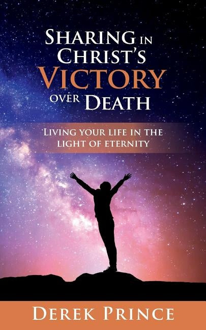 Sharing in Christ's victory over Death by Prince, Derek