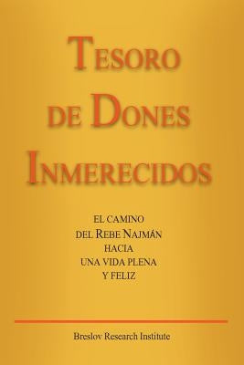 Tesoro de Dones Inmerecidos: El camino del Rebe Najmán hacia una vida plena y feliz by Kramer, Jaim