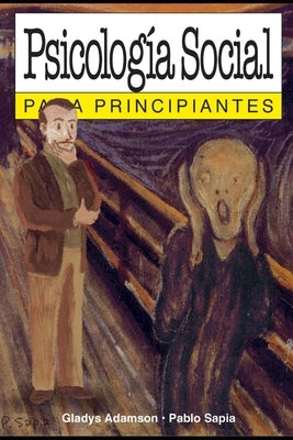 Psicología social para principiantes: con ilustraciones de Pablo Sapia by Adamson, Gladys