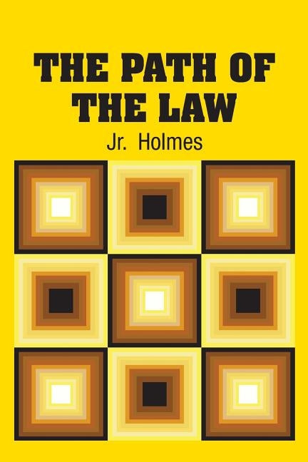 The Path of the Law by Holmes, Oliver Wendell, Jr.