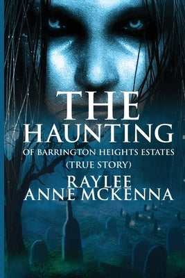 The Haunting of Barrington Heights Estates by McKenna, Raylee Anne