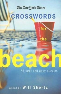 The New York Times Crosswords for the Beach: 75 Light and Easy Puzzles Paperback St. Martin's Griffin