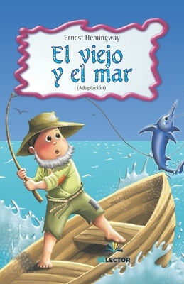 Viejo Y El Mar, El (Para Niños) by Alarcón, Alicia
