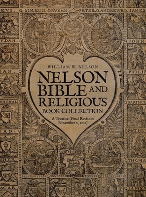 Nelson Bible and Religious Book Collection: A Treatise (Final Revision November 6, 2022) by Nelson, William W.