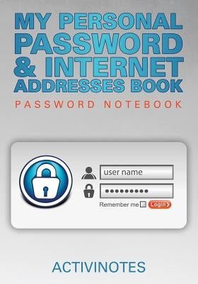 My Personal Password & Internet Addresses Book - Password Notebook by Activinotes