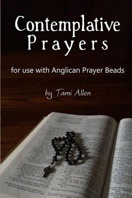 Contemplative Prayers: For Use with Anglican Prayer Beads Paperback Independently Published