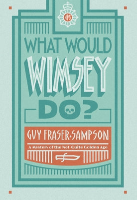 What Would Wimsey Do? Felony & Mayhem