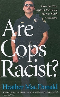 Are Cops Racist? by MacDonald, Heather