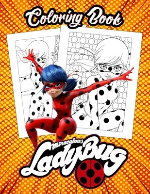 Miráculous Ladybug Coloring Book: Color with One Sided Coloring Pages about Characters and Iconic ScenesFor Children And Kids, 8.5 x 11inch by Ilona Mattos