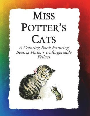 Miss Potter's Cats: A Coloring Book featuring Beatrix Potter's Unforgettable Felines by Bow, Frankie
