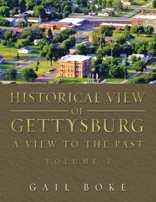 Historical View of Gettysburg: A View to the Past Paperback Xlibris Us