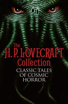 The H. P. Lovecraft Collection: Classic Tales of Cosmic Horror by Lovecraft, H. P.