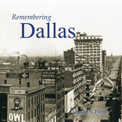 Remembering Dallas by Hazel, Michael V.