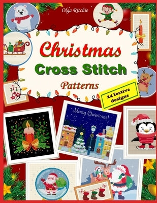 Christmas Cross Stitch Patterns 24 festive designs: Embroidery patterns by Ritchie, Olga