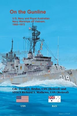 On the Gunline: U.S. Navy and Royal Australian Navy Warships Off Vietnam, 1965-1973 Heritage Books