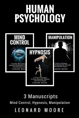 Human Psychology: 3 Manuscripts - Mind Control, Hypnosis, Manipulation by Moore, Leonard