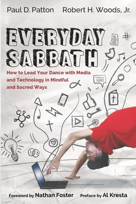 Everyday Sabbath: How to Lead Your Dance with Media and Technology in Mindful and Sacred Ways Paperback Cascade Books
