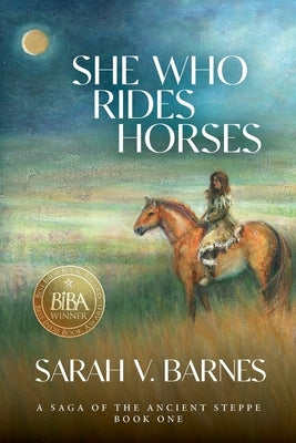 She Who Rides Horses: A Saga of the Ancient Steppe, Book One Paperback Lilith House Press