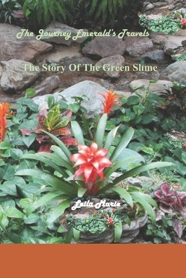 The Journey Emerald's Travels The Story Of The Green Slime by Marie, Leila