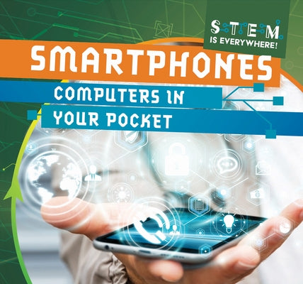 Smartphones: Computers in Your Pocket Paperback Gareth Stevens Publishing