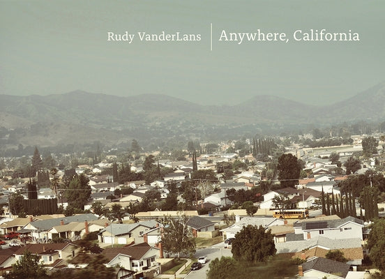 Anywhere, California by VanderLans, Rudy