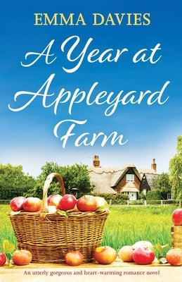 A Year at Appleyard Farm: An utterly gorgeous and heartwarming romance novel by Davies, Emma