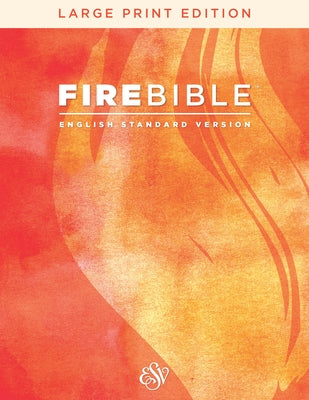 ESV Fire Bible, English Standard Version, Large Print Edition (Hardcover) by Hendrickson Publishers