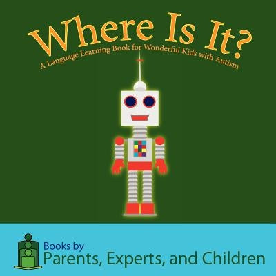 Where Is It?: A language learning book for wonderful kids with autism Paperback Twin Taurus Publishing