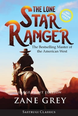 The Lone Star Ranger (Annotated) LARGE PRINT by Grey, Zane