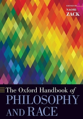 The Oxford Handbook of Philosophy and Race Paperback Oxford University Press, USA